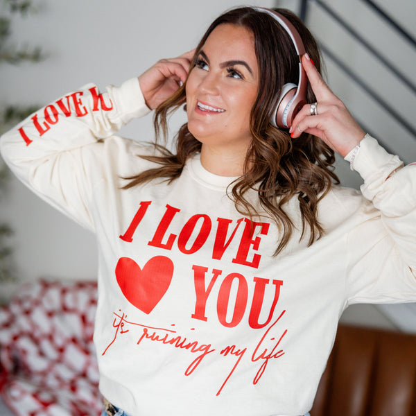 I Love You, It's Ruining My Life (sd & bd) - LONG SLEEVE Comfort Colors Tee