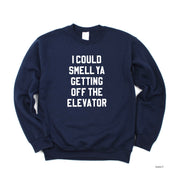 I Could Smell Ya Getting Off The Elevator - BASIC Fleece Little Mama Shirt Shop LLC