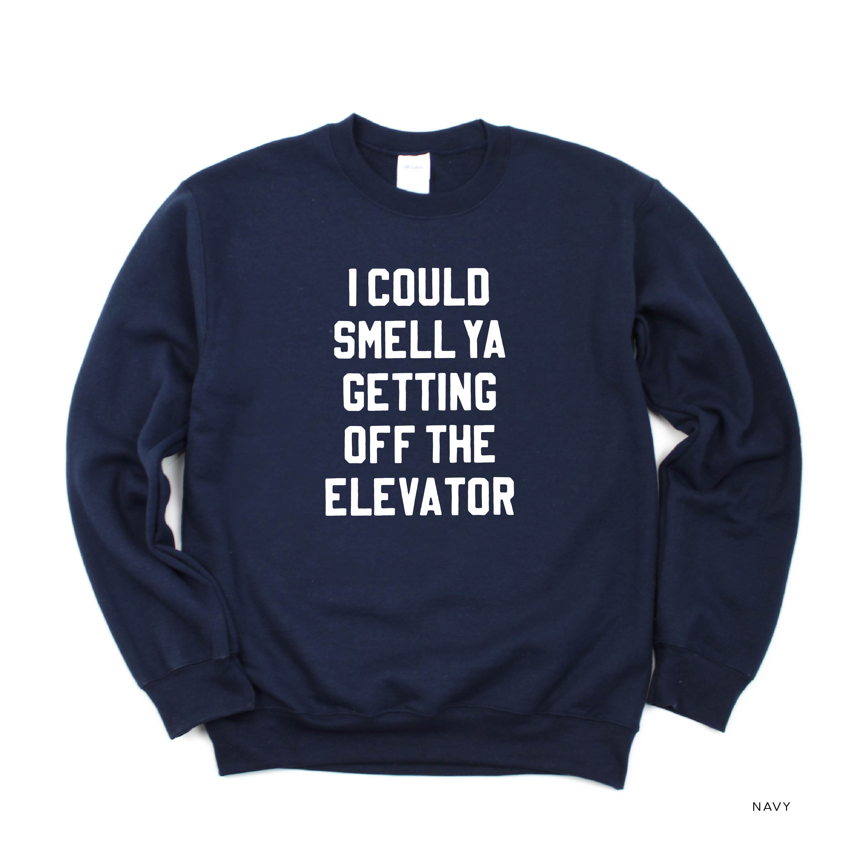 I Could Smell Ya Getting Off The Elevator - BASIC Fleece Little Mama Shirt Shop LLC