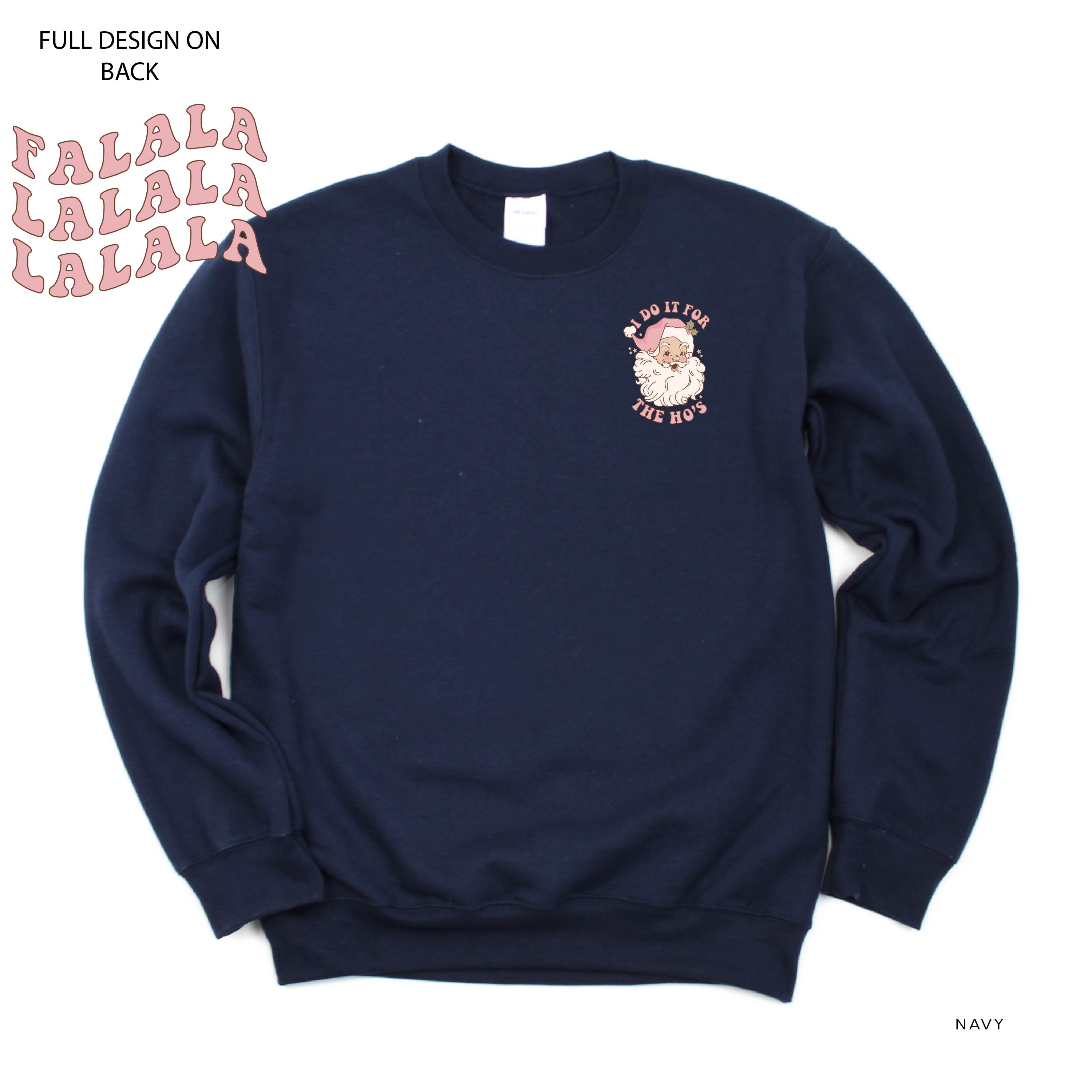 I Do It For The Ho's (Santa) - Fa La La (pf&b) - BASIC Fleece Little Mama Shirt Shop LLC