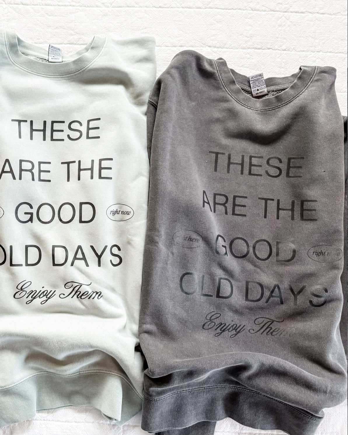 Adult pigment crewneck in sage and black with 'these are the good old days'  printed on the front, seen on flat lay - Little Mama Shirt Shop