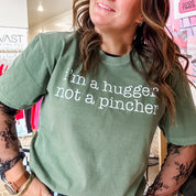 I'm a Hugger Not a Pincher - Comfort Colors Tee Little Mama Shirt Shop