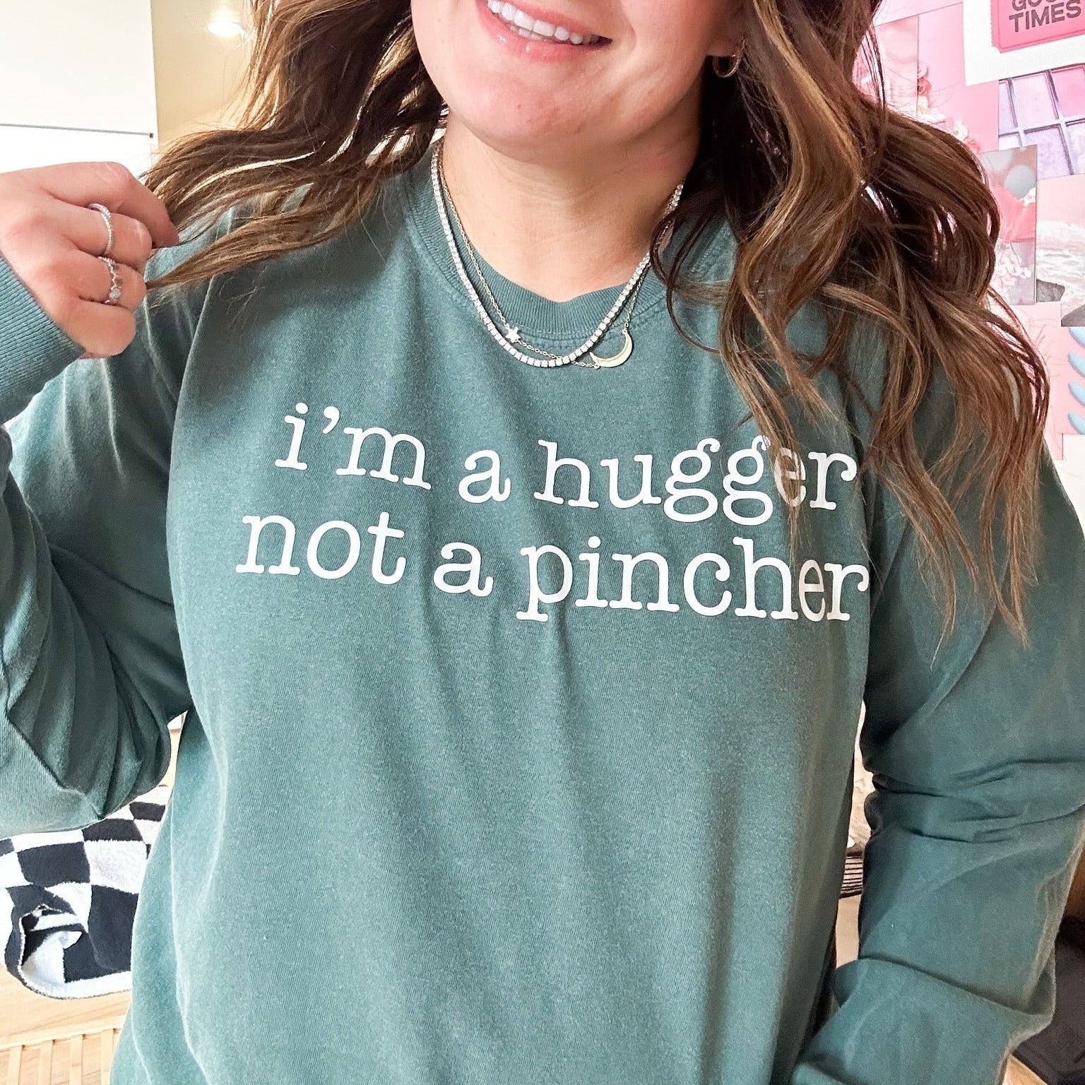 I'm a Hugger Not a Pincher - Long Sleeve Comfort Colors Tee Little Mama Shirt Shop
