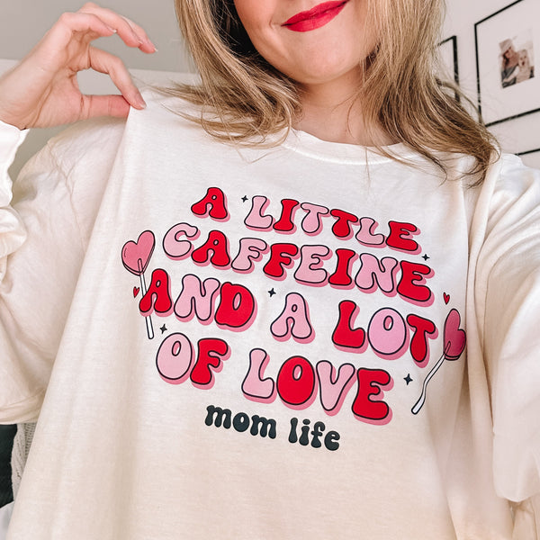 A Little Caffeine And A Lot Of Love - LONG SLEEVE Comfort Colors Tee