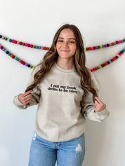 Embroidered Basic Fleece Crewneck - I PUT MY BOOK DOWN TO BE HERE Little Mama Shirt Shop LLC