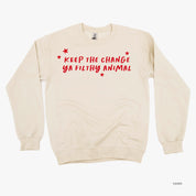 Keep The Change Ya Filthy Animal - BASIC Fleece Little Mama Shirt Shop LLC