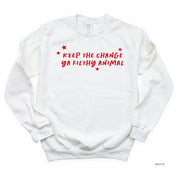 Keep The Change Ya Filthy Animal - BASIC Fleece Little Mama Shirt Shop LLC