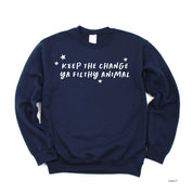 Keep The Change Ya Filthy Animal - BASIC Fleece Little Mama Shirt Shop LLC
