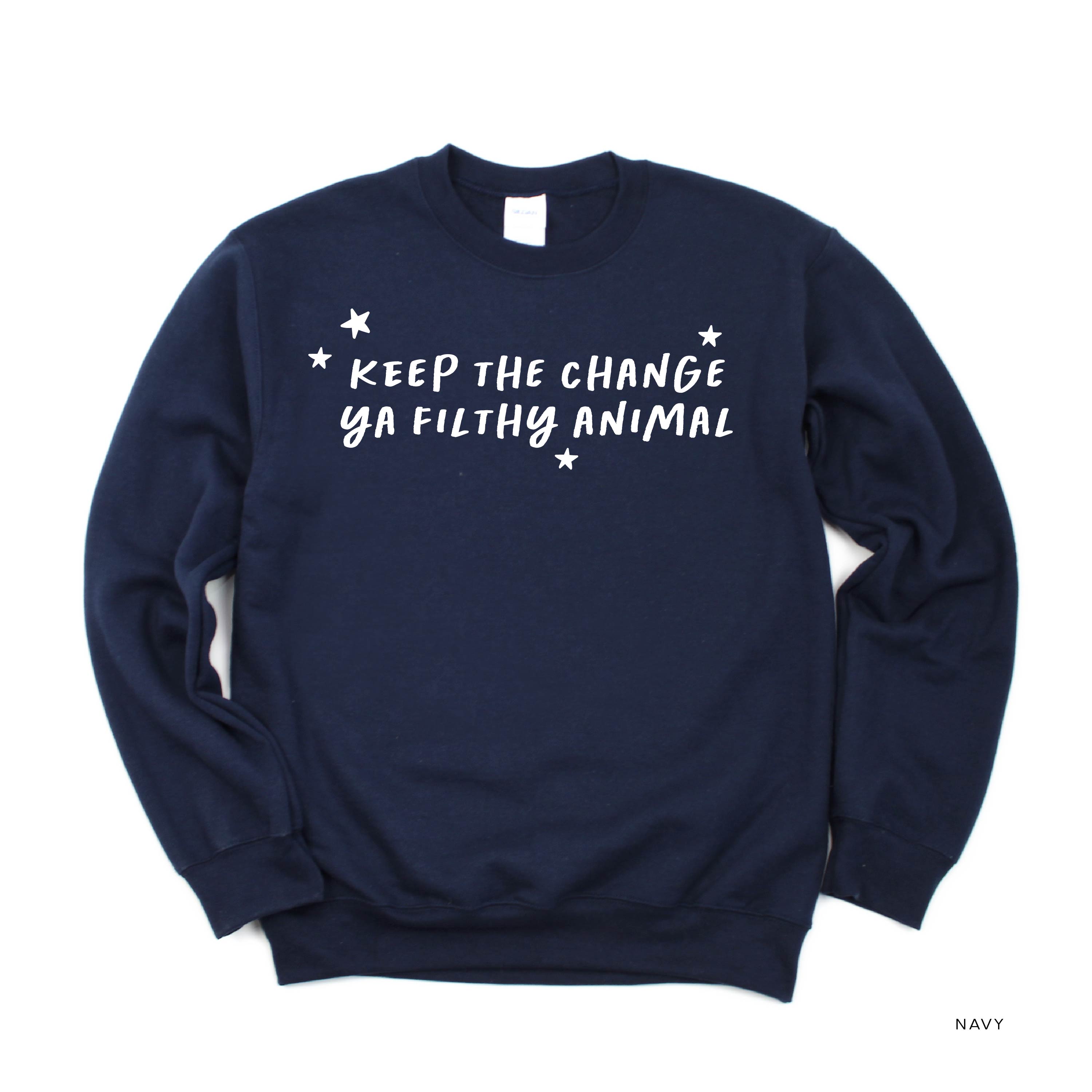 Keep The Change Ya Filthy Animal - BASIC Fleece Little Mama Shirt Shop LLC