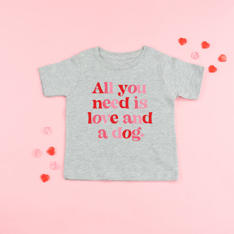 All You Need is Love and a Dog - Short Sleeve Child Tee