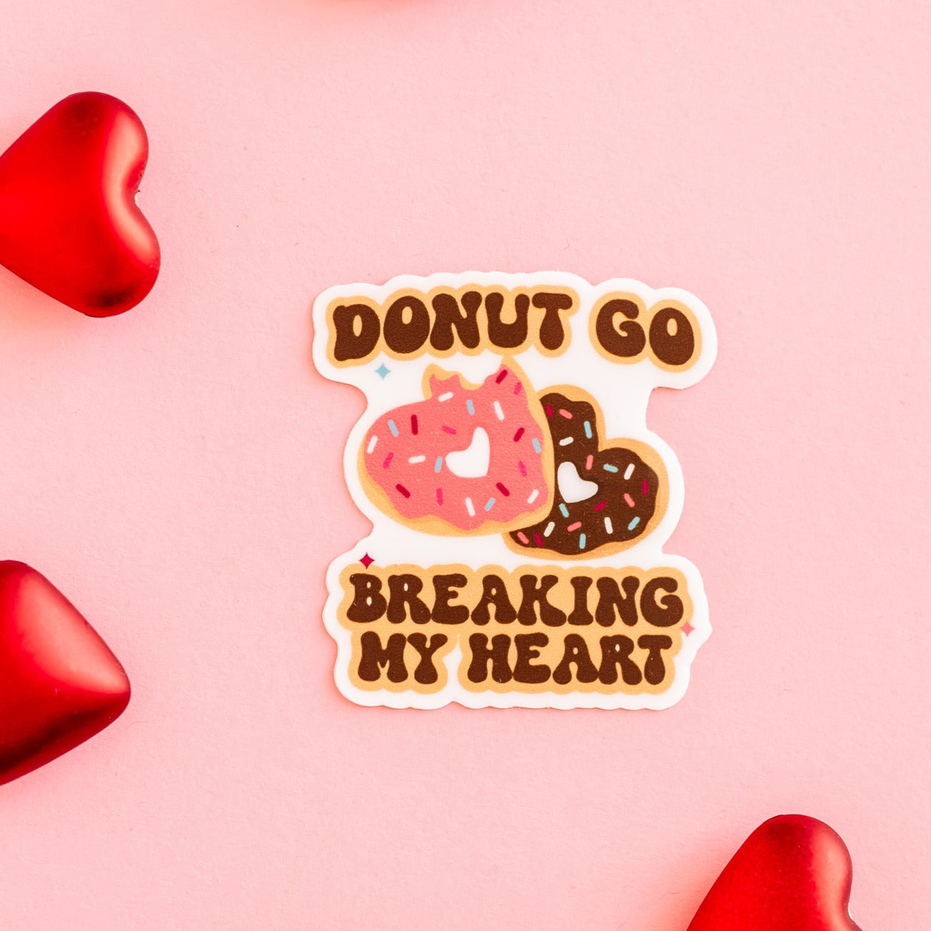 LMSS® VALENTINE STICKER - Donut Go Breaking My Heart Little Mama Shirt Shop LLC