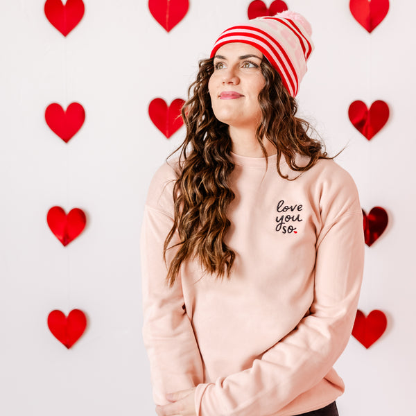 Embroidered SUPER-SOFT Fleece Crewneck - Love You So.