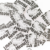 LMSS® STICKER - You're Freakin' Meowt Little Mama Shirt Shop LLC