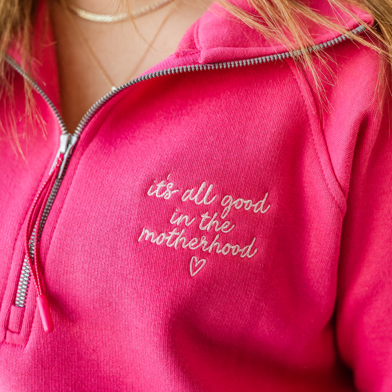 Hot Pink Quarter Zip Fleece - embroidered It's All Good in the Motherhood w/ oversized MOTHERHOOD