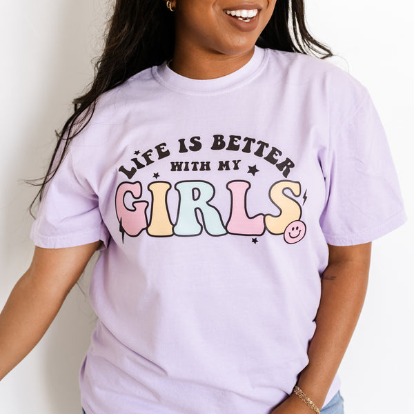 THE RETRO EDIT - Life is Better with My Girls (Plural) - SHORT SLEEVE COMFORT COLORS TEE