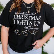 We Could Leave The Christmas Lights Up Til January - Comfort Colors Tee Little Mama Shirt Shop