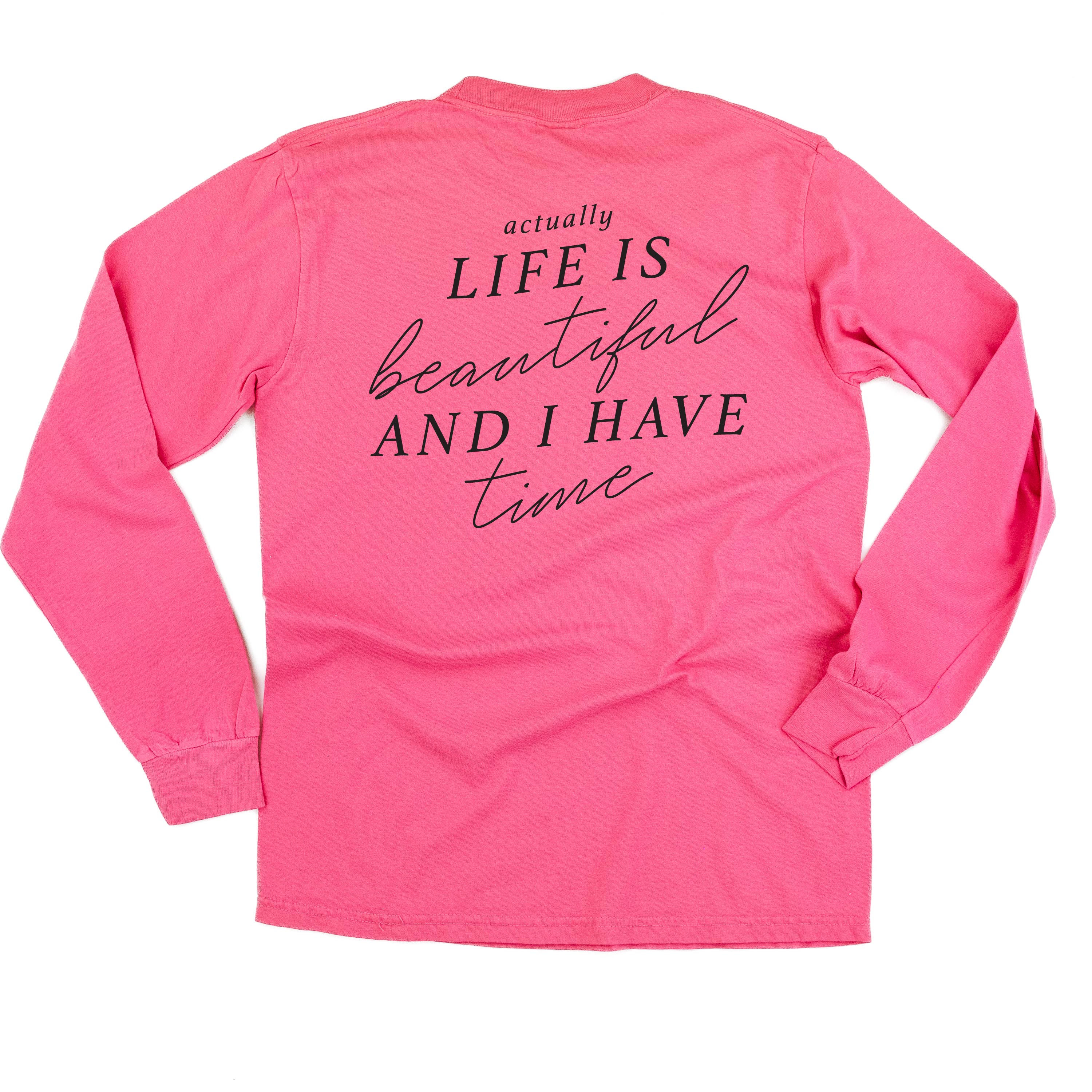  Actually Life is Beautiful and I Have Time (Back) - Long Sleeve Comfort Colors Tee Little Mama Shirt Shop
