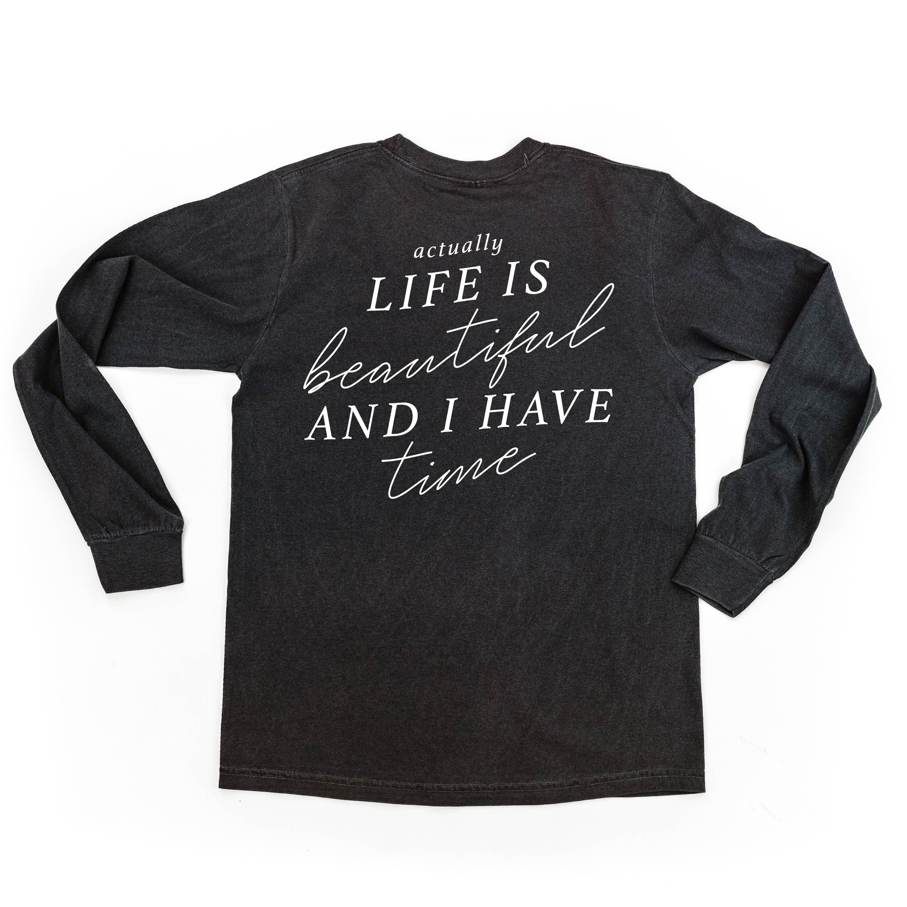 Actually Life is Beautiful and I Have Time (Back) - Long Sleeve Comfort Colors Tee Little Mama Shirt Shop