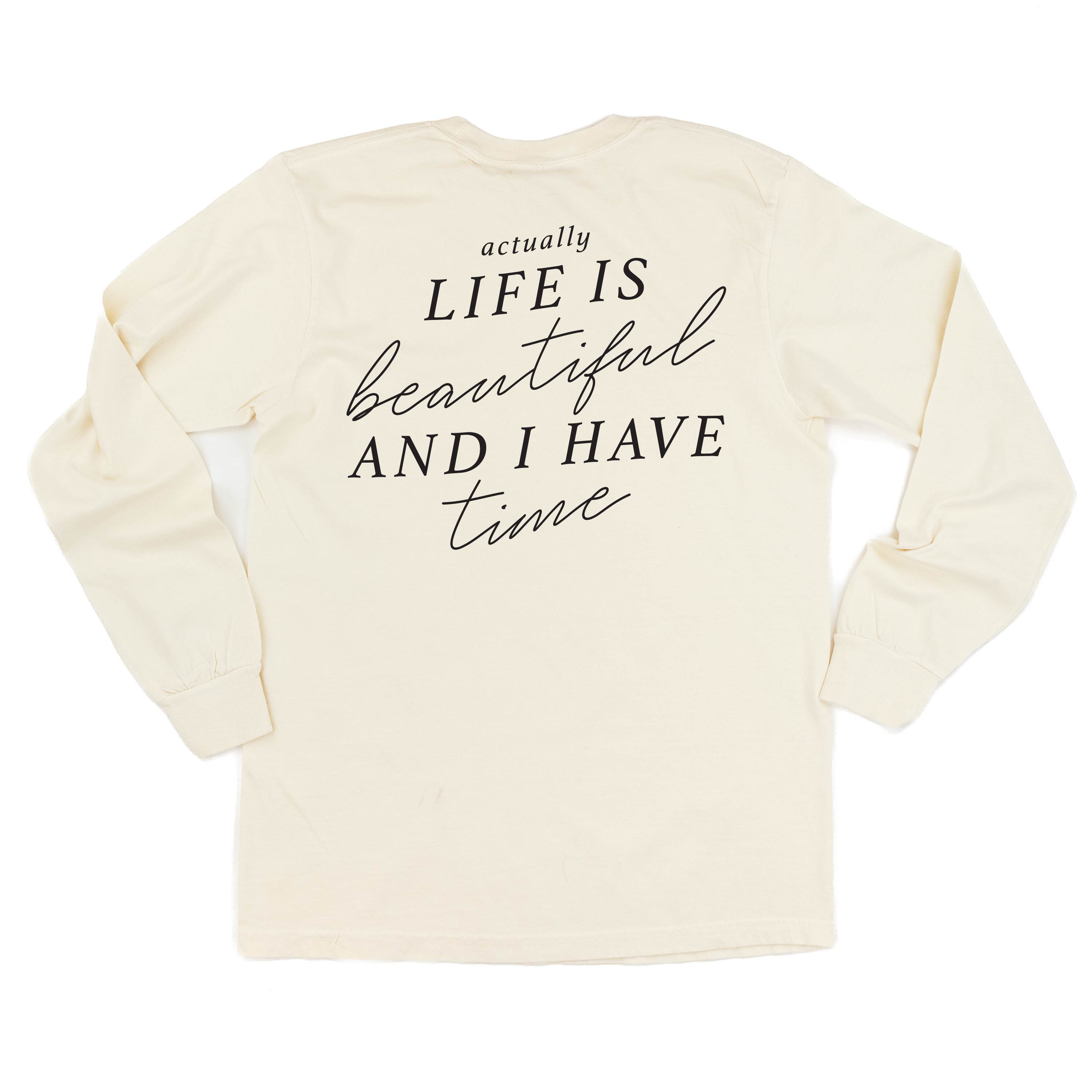  Actually Life is Beautiful and I Have Time (Back) - Long Sleeve Comfort Colors Tee Little Mama Shirt Shop