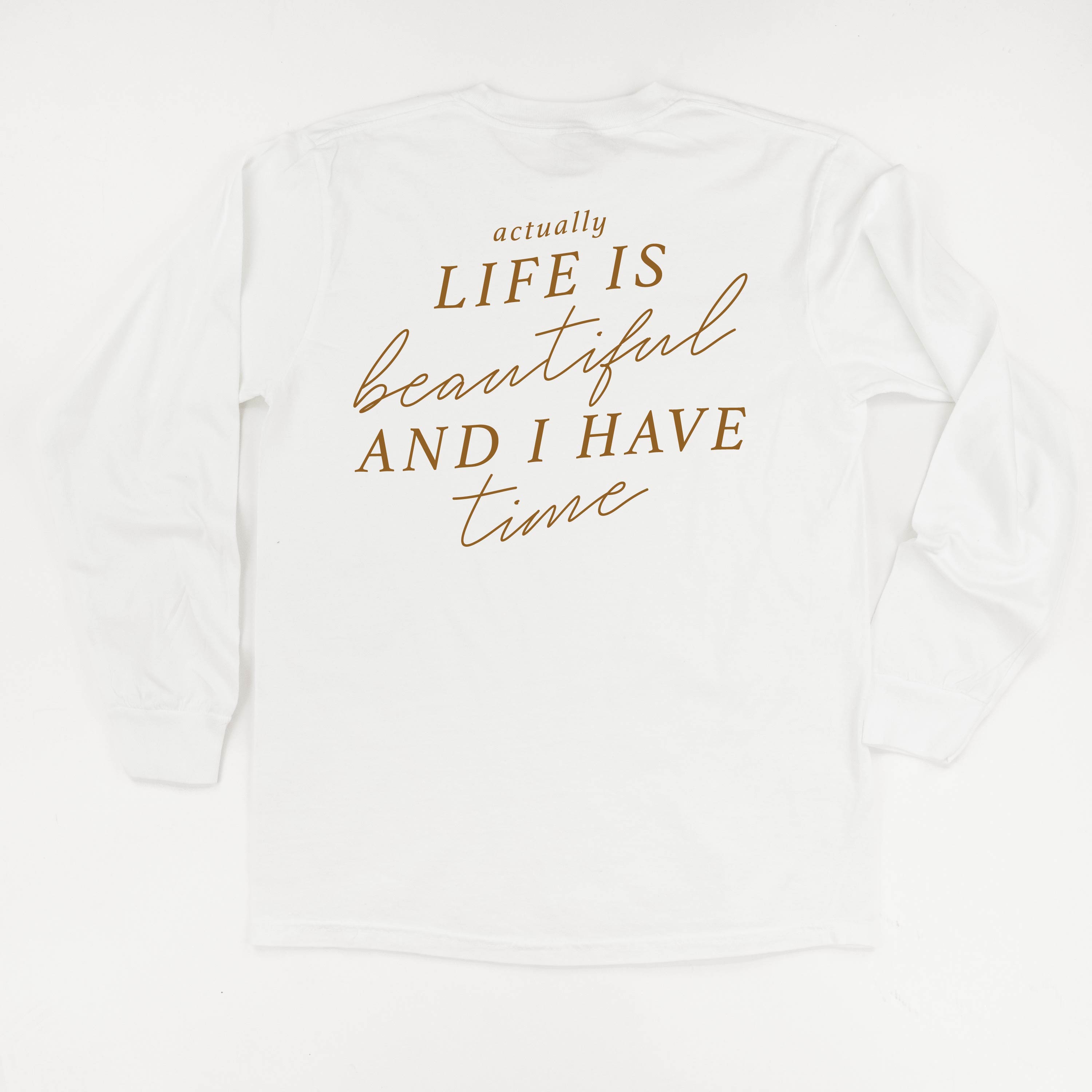  Actually Life is Beautiful and I Have Time (Back) - Long Sleeve Comfort Colors Tee Little Mama Shirt Shop