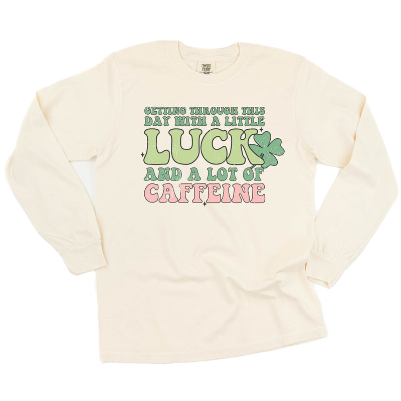 LS_comfort_colors_long_sleeve_getting_through_this_day_with_caffeine_and_luck_little_mama_shirt_shop