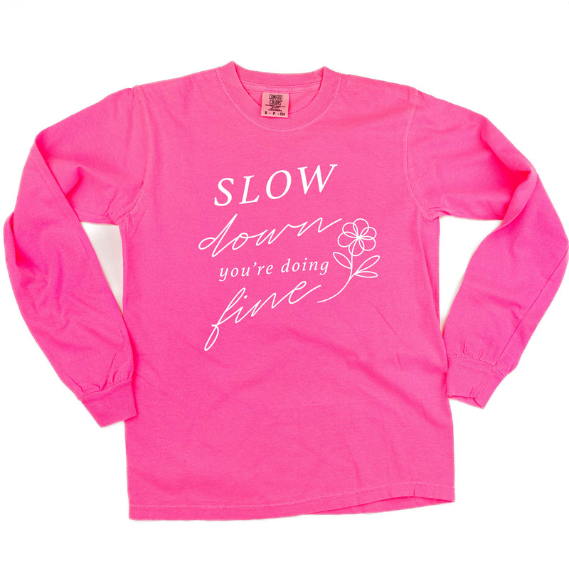 Slow Down You're Doing Fine - LONG SLEEVE COMFORT COLORS TEE
