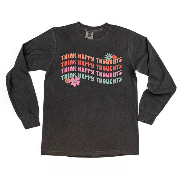 Think Happy Thoughts - LONG SLEEVE COMFORT COLORS TEE