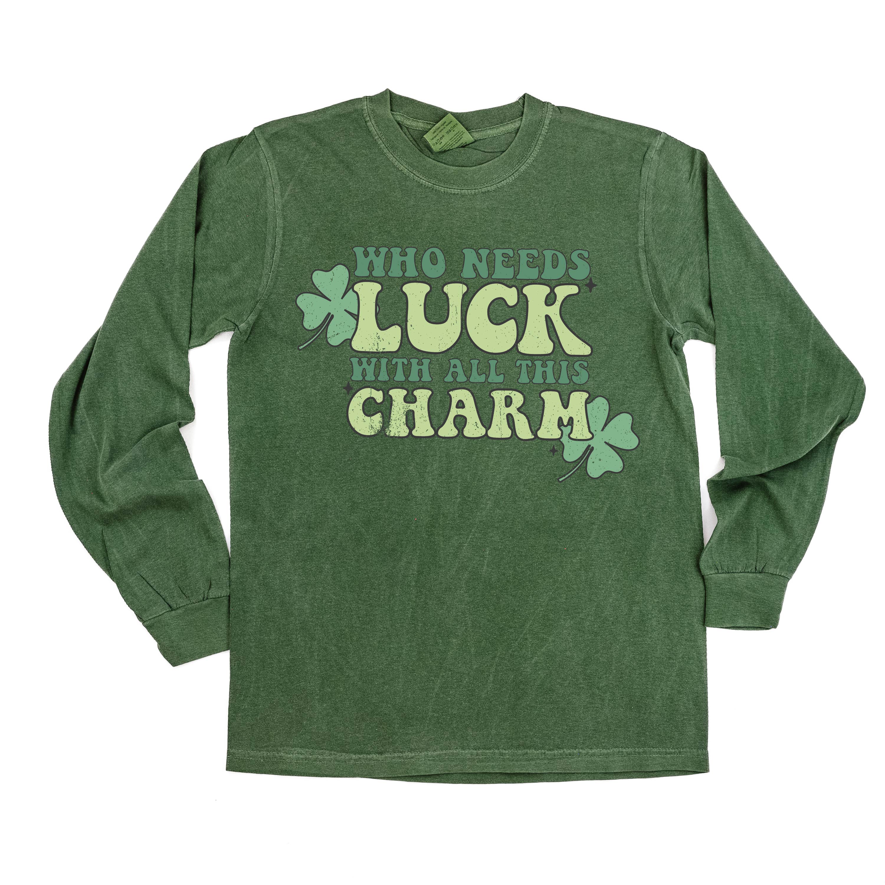 Who Needs Luck With All This Charm - LONG SLEEVE Comfort Colors Tee Little Mama Shirt Shop
