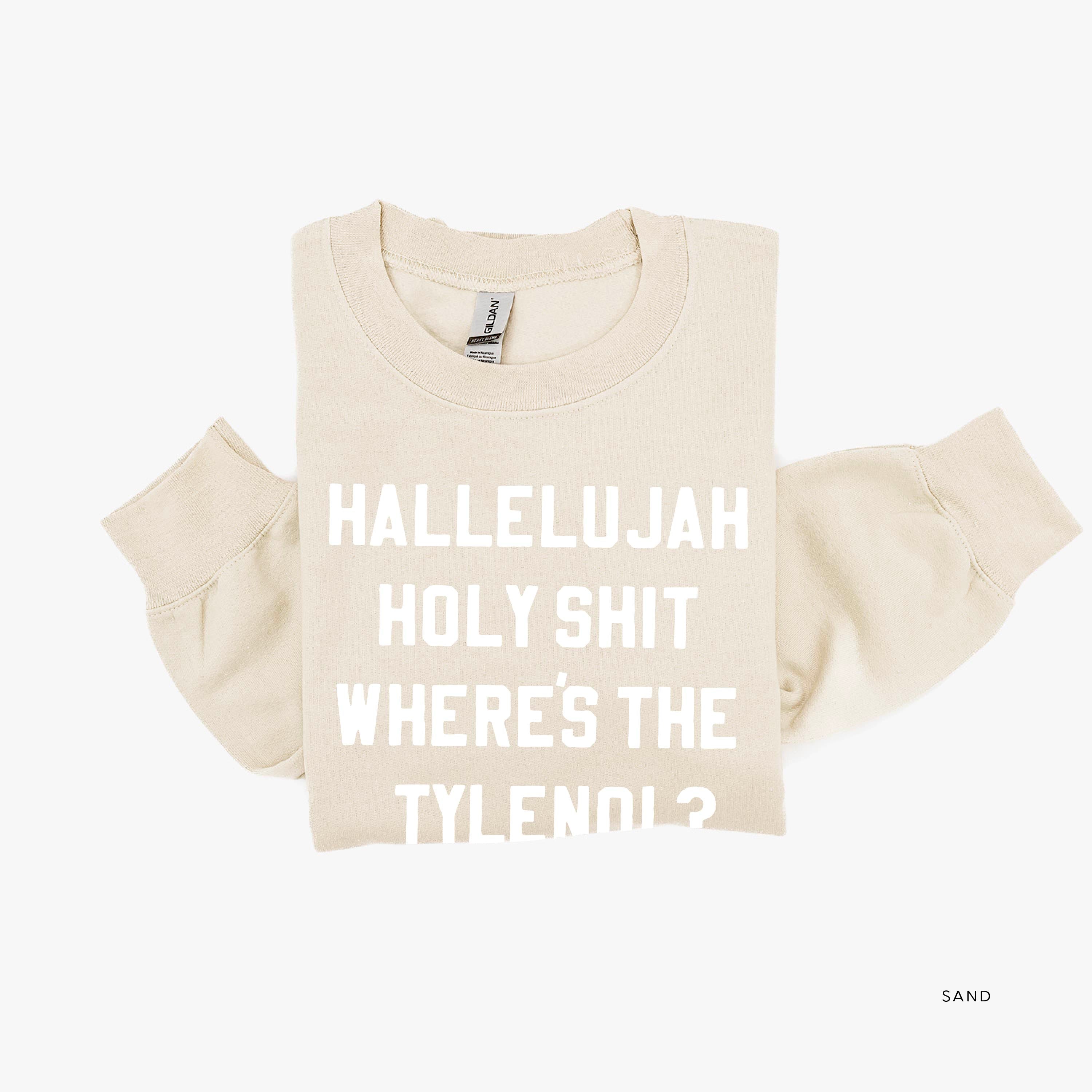 Hallelujah Holy Shit Where's The Tylenol? - BASIC Fleece Little Mama Shirt Shop LLC