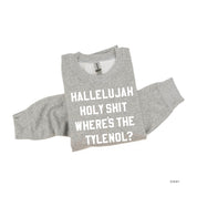 Hallelujah Holy Shit Where's The Tylenol? - BASIC Fleece Little Mama Shirt Shop LLC