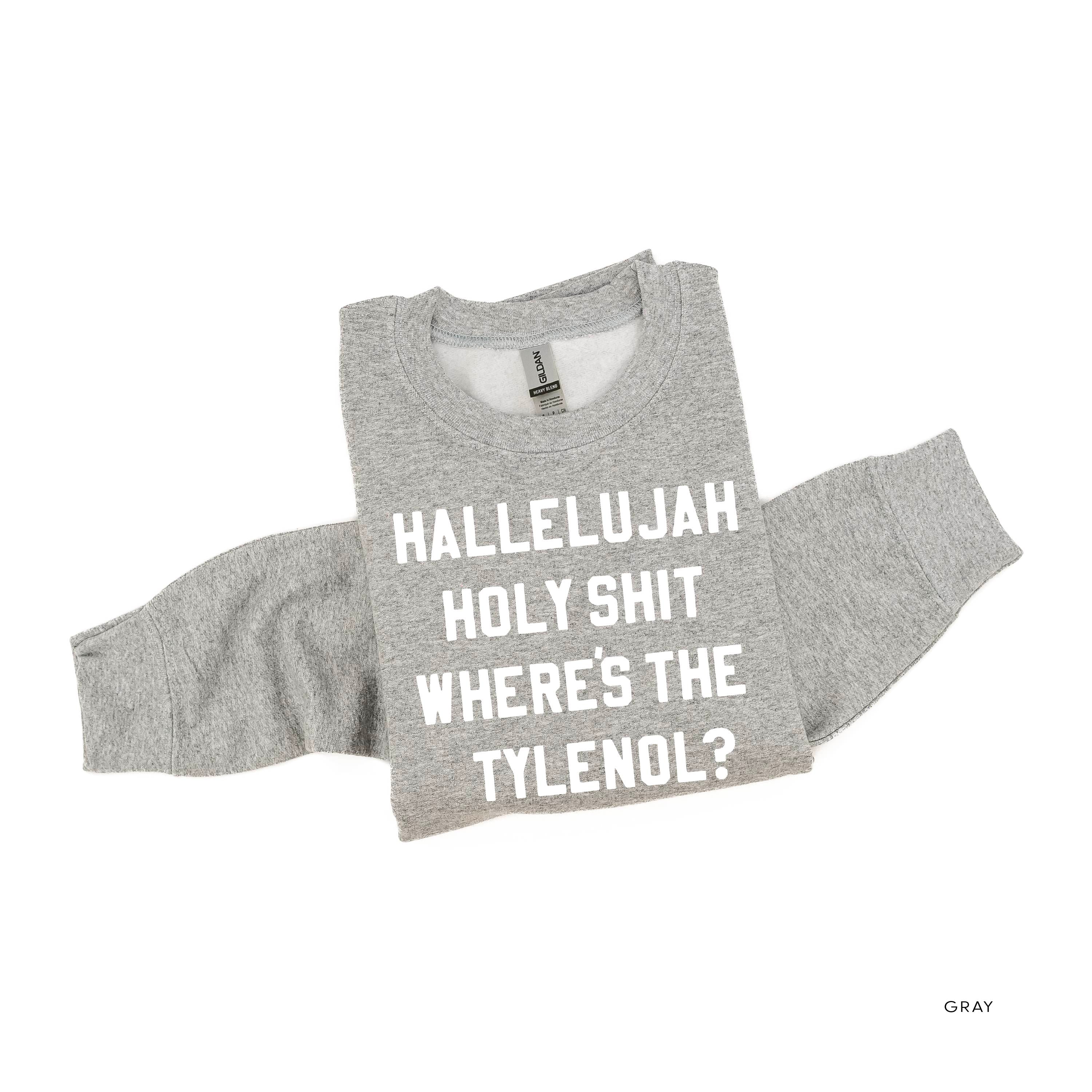 Hallelujah Holy Shit Where's The Tylenol? - BASIC Fleece Little Mama Shirt Shop LLC