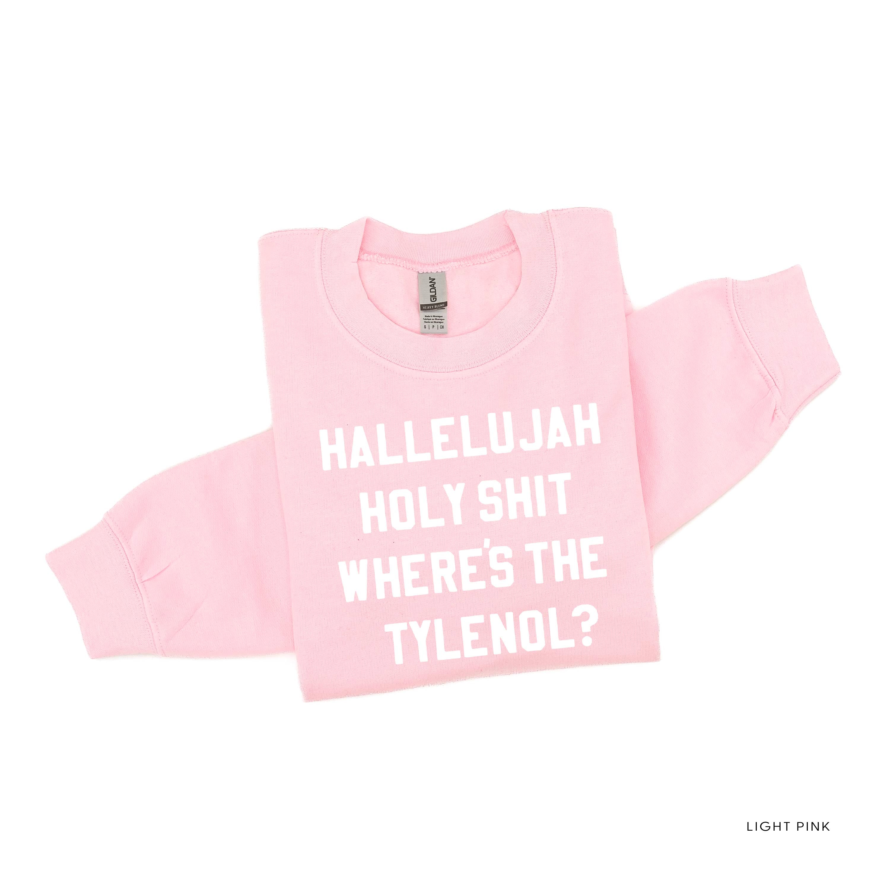 Hallelujah Holy Shit Where's The Tylenol? - BASIC Fleece Little Mama Shirt Shop LLC