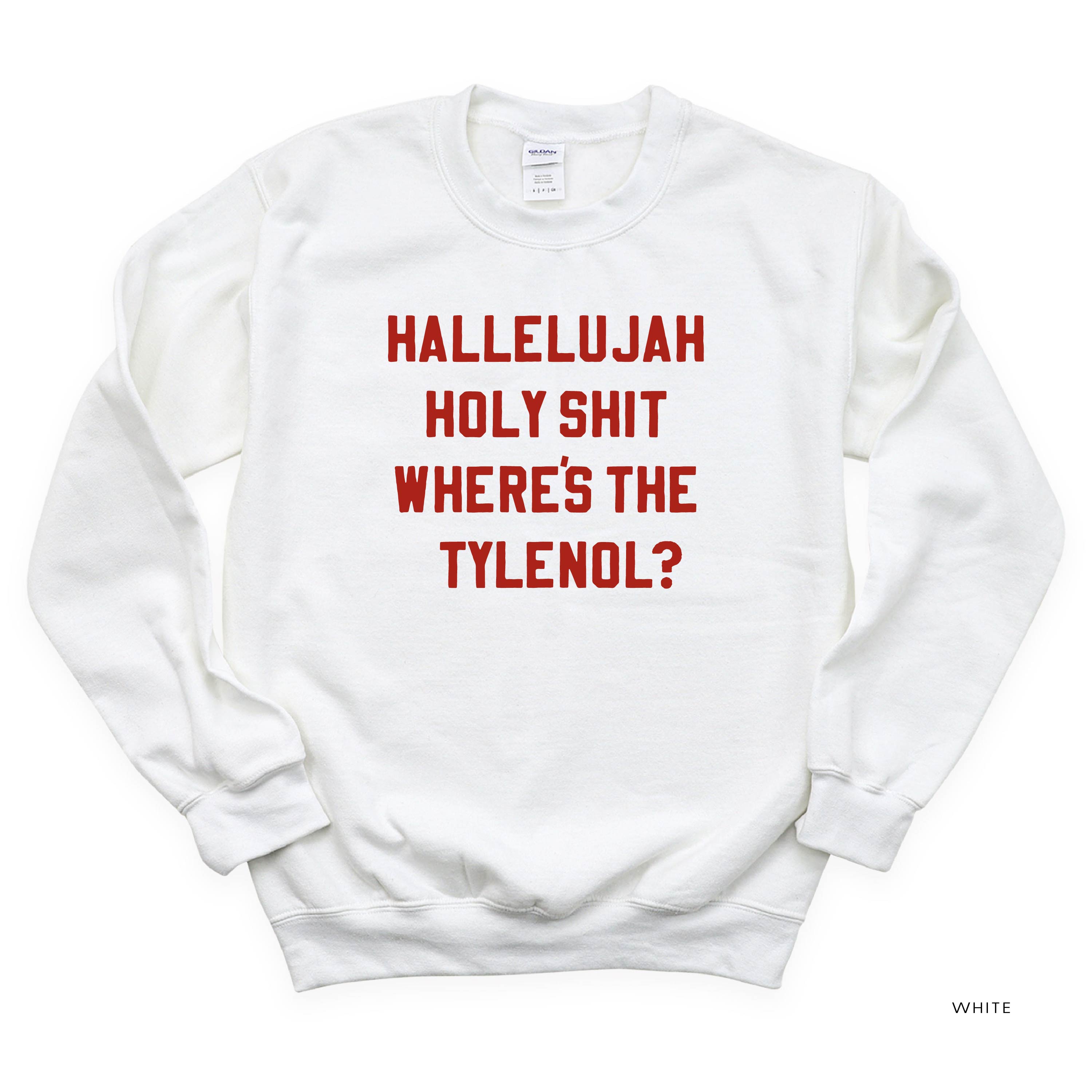 Hallelujah Holy Shit Where's The Tylenol? - BASIC Fleece Little Mama Shirt Shop LLC
