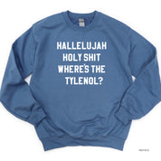 Hallelujah Holy Shit Where's The Tylenol? - BASIC Fleece Little Mama Shirt Shop LLC