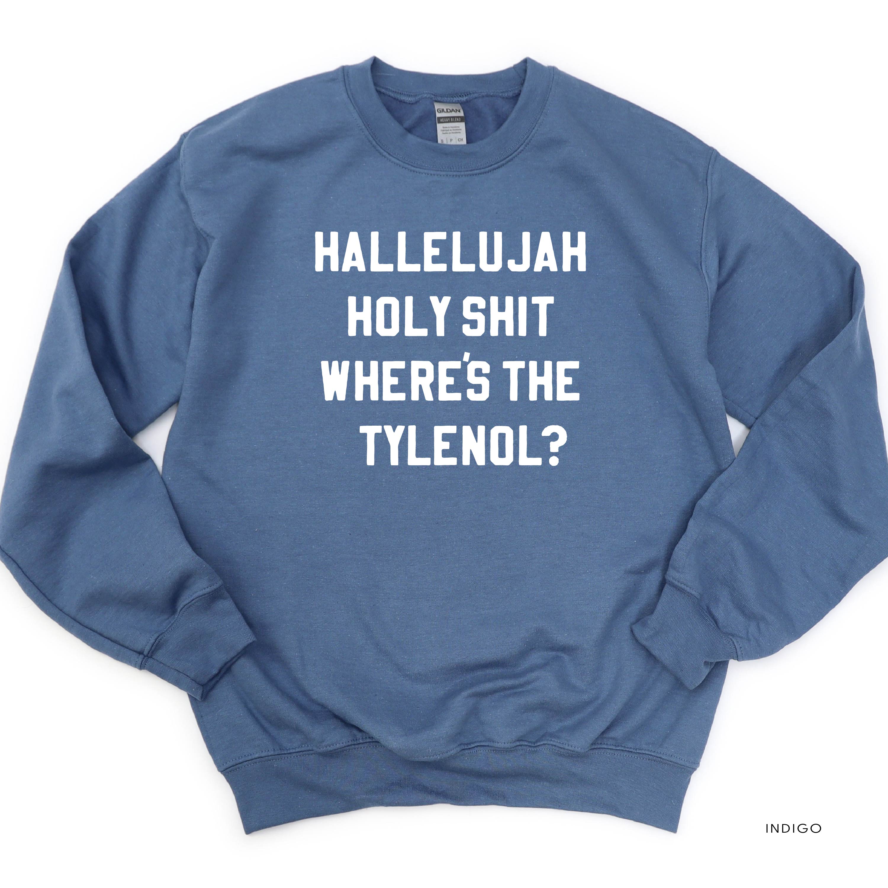 Hallelujah Holy Shit Where's The Tylenol? - BASIC Fleece Little Mama Shirt Shop LLC