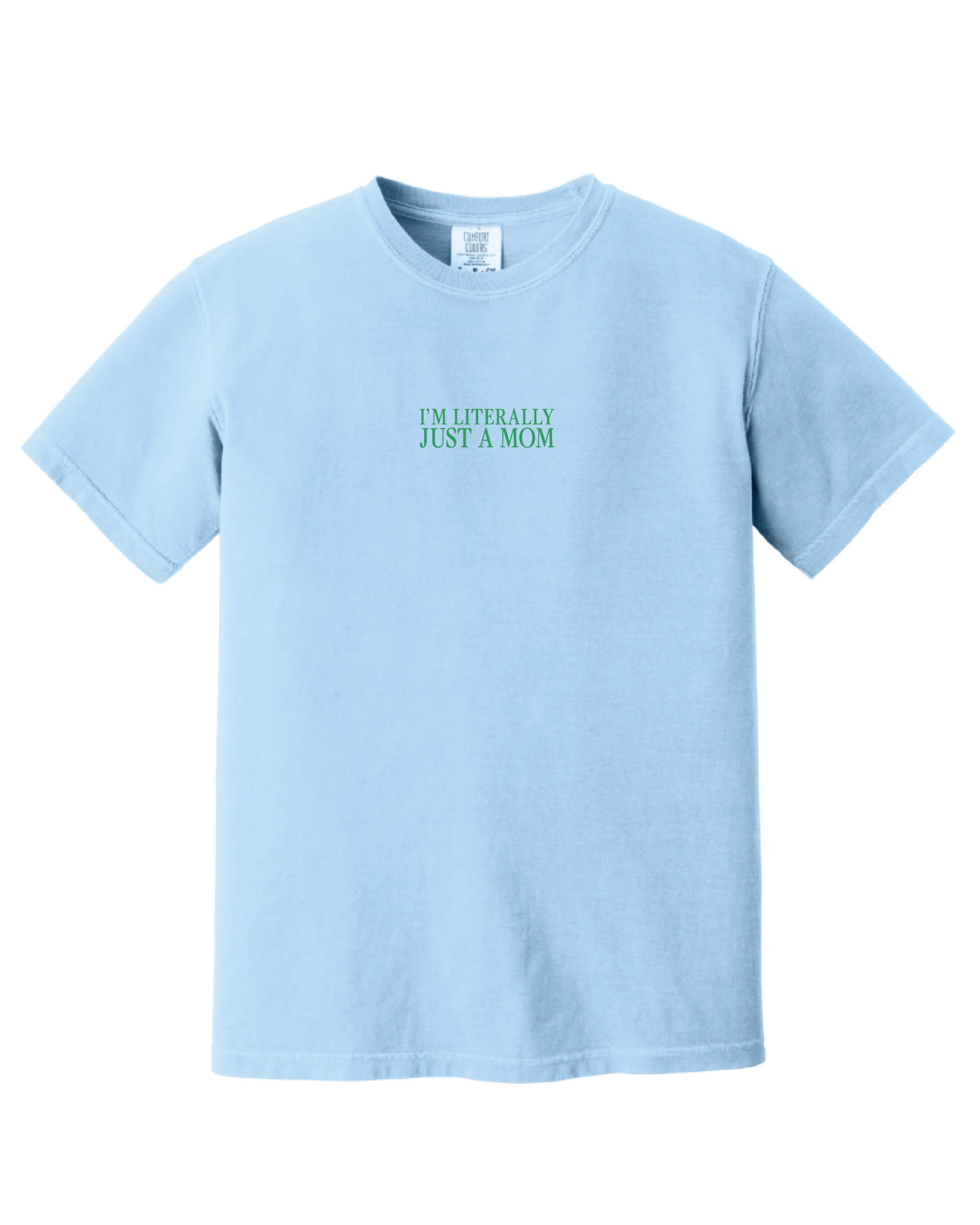 Literally Just A Mom - Mother's Day 2026 - Comfort Colors Tee Little Mama Shirt Shop LLC