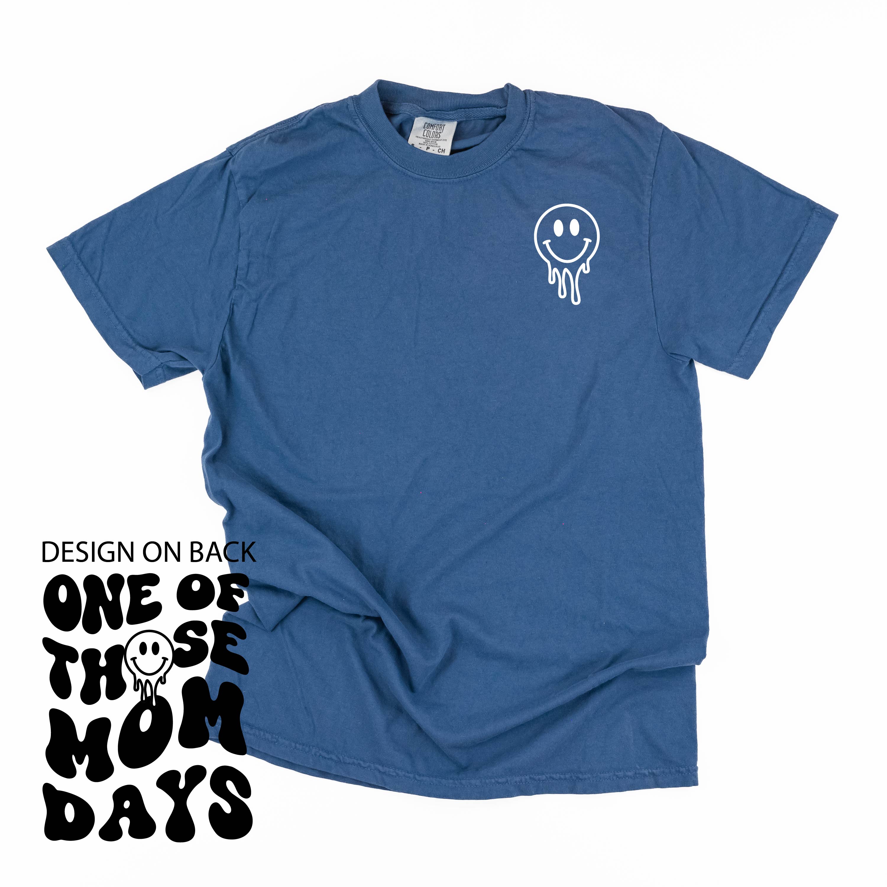 Melting Motherhood - ONE OF THOSE MOM DAYS - (w/ Melty Smiley) - Comfort Colors Tee Little Mama Shirt Shop