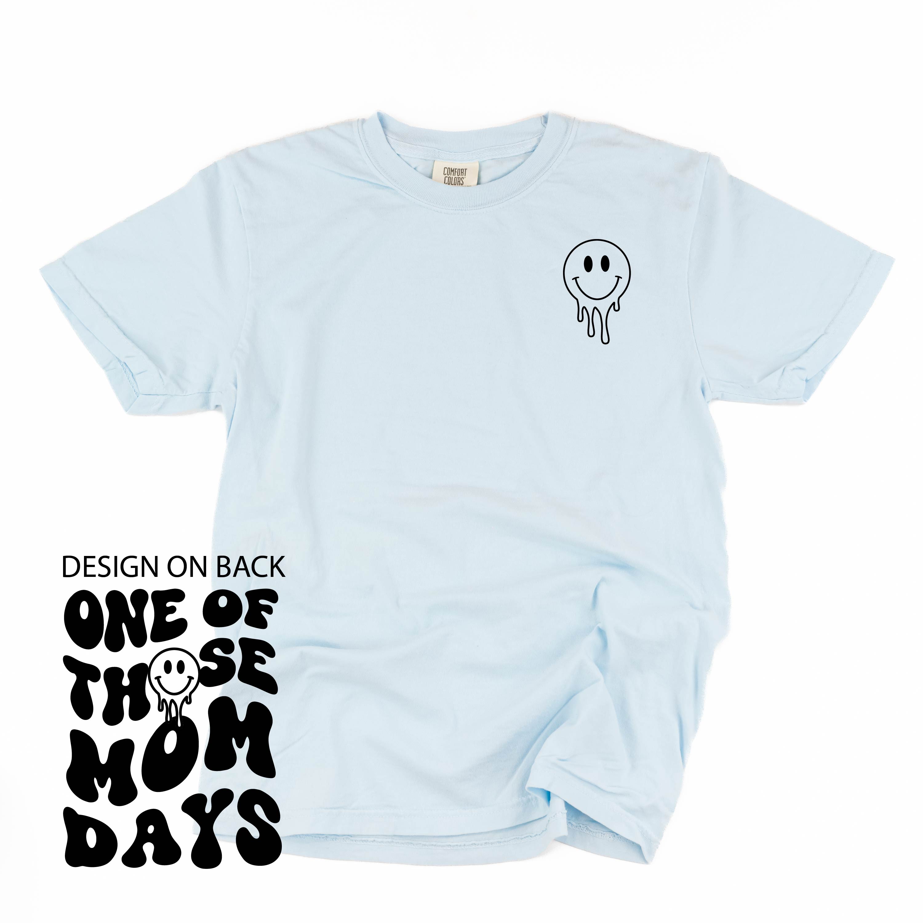 Melting Motherhood - ONE OF THOSE MOM DAYS - (w/ Melty Smiley) - Comfort Colors Tee Little Mama Shirt Shop
