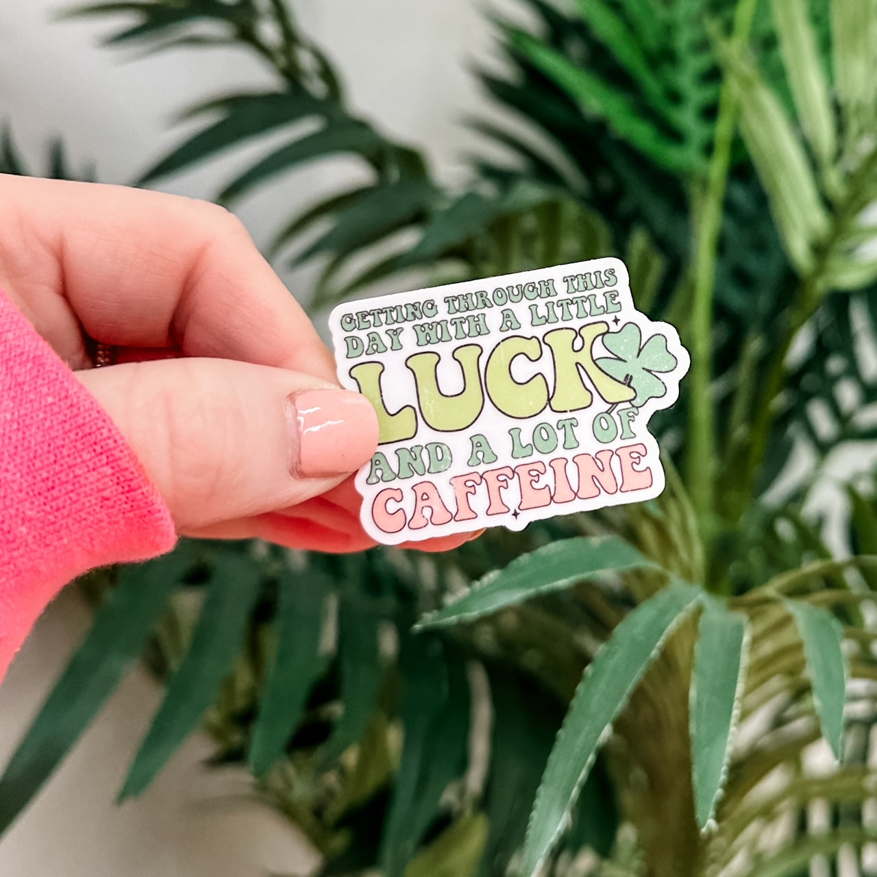 LMSS® ST. PATRICK'S DAY STICKER - Getting Through This Day with a Little Luck and a Lot of Caffeine Little Mama Shirt Shop LLC