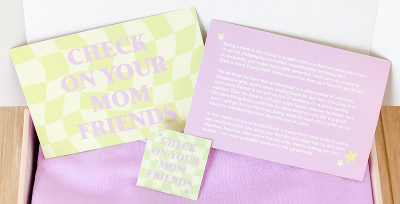 CHECK ON YOUR MOM FRIENDS - Comfort Colors Tee, Sticker, and Insert