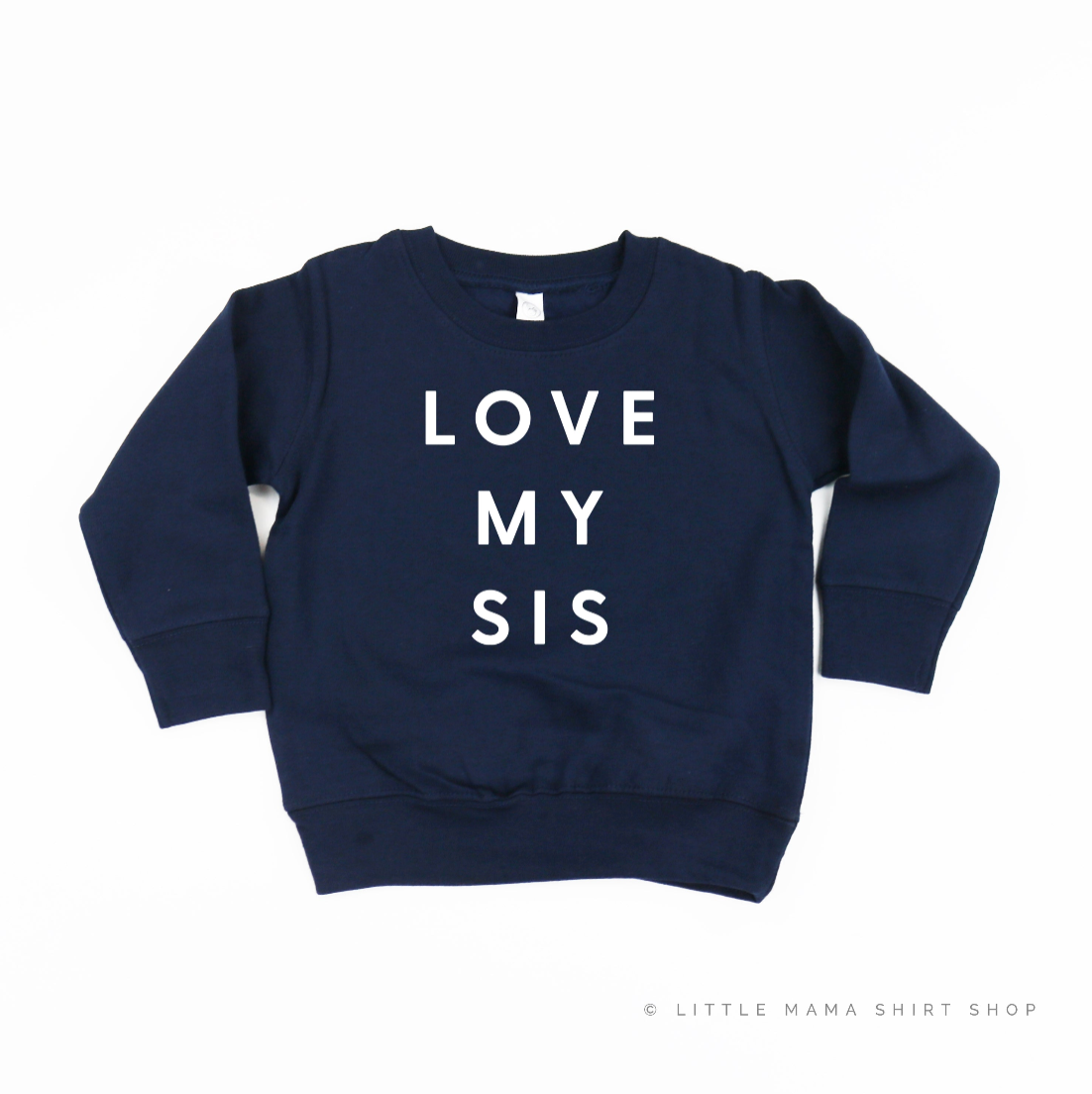 Love My Sis - Child Sweater Little Mama Shirt Shop