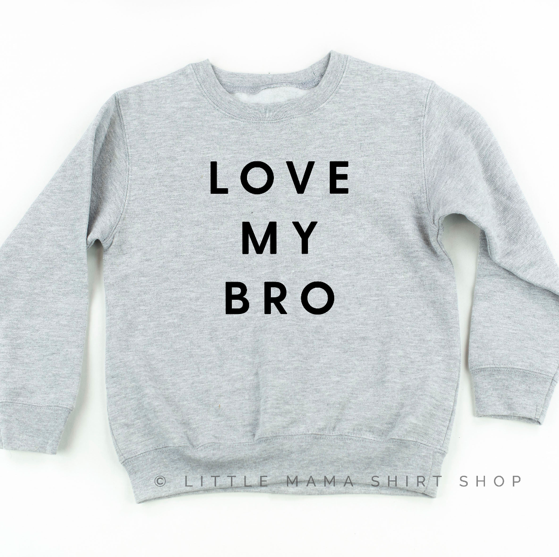 Love My Bro - Child Sweater Little Mama Shirt Shop