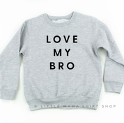 Love My Bro - Child Sweater Little Mama Shirt Shop