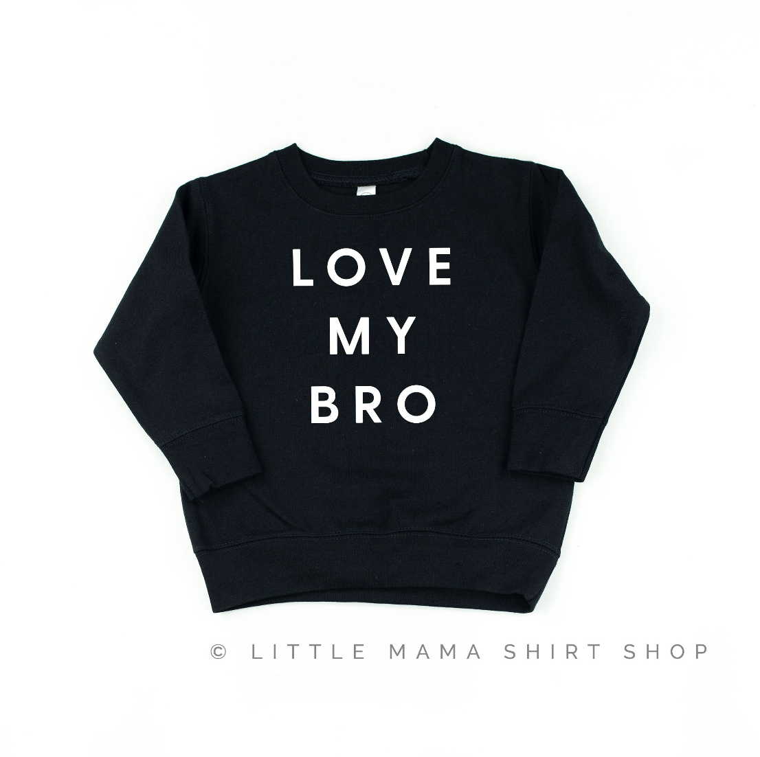 Love My Bro - Child Sweater Little Mama Shirt Shop