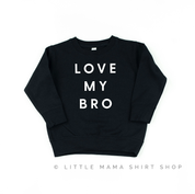 Love My Bro - Child Sweater Little Mama Shirt Shop