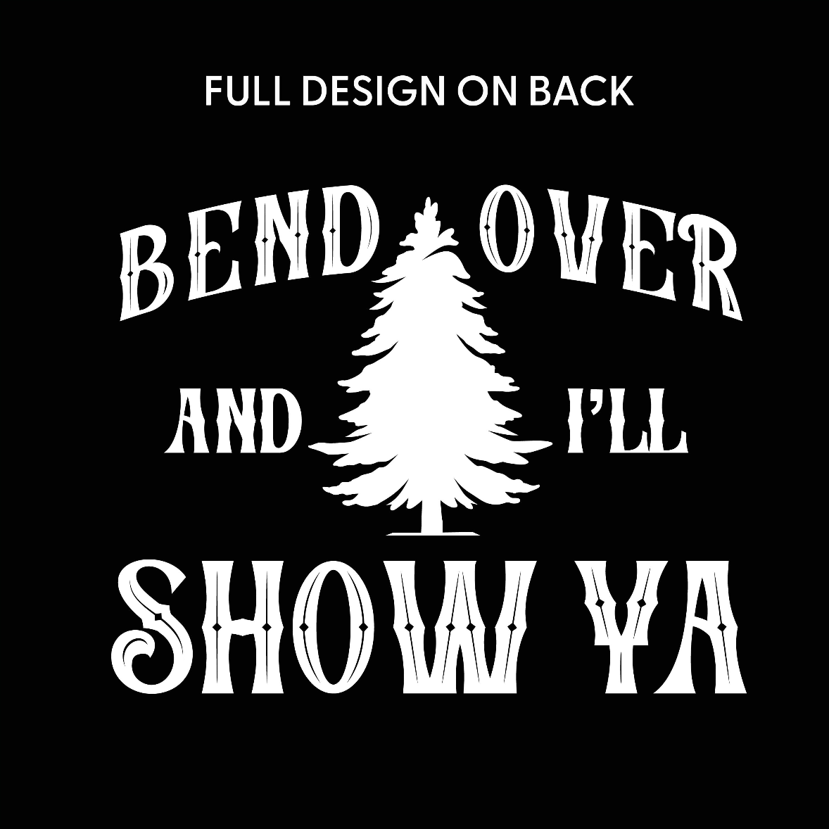 Where Do You Think You're Gonna Put A Tree That Big? - Bend Over And I'll Show Ya (f&b) - BASIC Fleece Little Mama Shirt Shop LLC