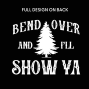 Where Do You Think You're Gonna Put A Tree That Big? - Bend Over And I'll Show Ya (f&b) - BASIC Fleece Little Mama Shirt Shop LLC