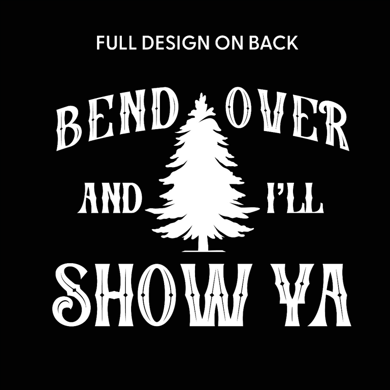 Where Do You Think You're Gonna Put A Tree That Big? - Bend Over And I'll Show Ya (f&b) - BASIC Fleece