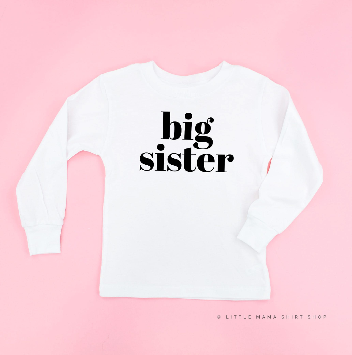 Big Sister - Original - Long Sleeve Child Shirt Little Mama Shirt Shop