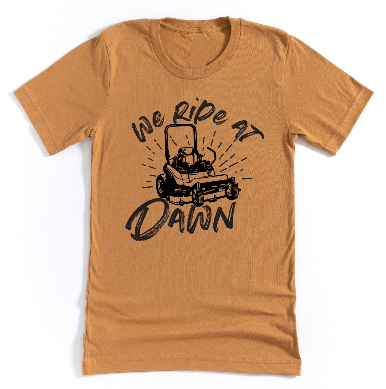 We Ride at Dawn - (Choose Your Mower) - Unisex Tee Little Mama Shirt Shop